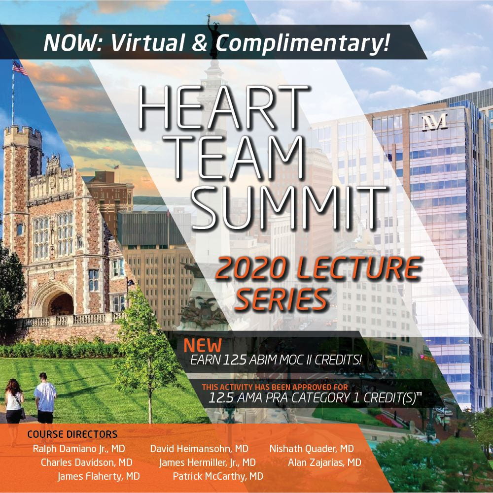 The Heart Team Summit presents its virtual and complimentary 2020 Lecture Series, presented by Ascension St. Vincent, Division of Cardiothoracic Surgery at Washington University in St. Louis and Barnes-Jewish Hospital, and Northwestern Medicine. This year’s course directors are: Ralph Damiano Jr., MD; Charles Davidson, MD; James Flaherty, MD; David Heimansohn, MD; Patrick McCarthy, MD; Nishath Quader, MD; and Alan Zajarias, MD.
 
Each lecture is approved for 12.5 American Medical Association (AMA) Physician’s Recognition Award (PRA) Category 1 credit(s). Continuing Medical Education credit is sponsored by Bluhm Cardiovascular Institute of Northwestern Memorial Hospital and Northwestern University Feinberg School of Medicine.
 
Register today at cme.northwestern.edu.